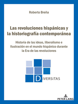 cover image of Las revoluciones hispánicas y la historiografía contemporánea